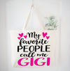My Favorite People Call Me Gigi Tote Bag Gift Bag