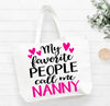 My Favorite People Call Me Nanny Tote Bag Gift Bag