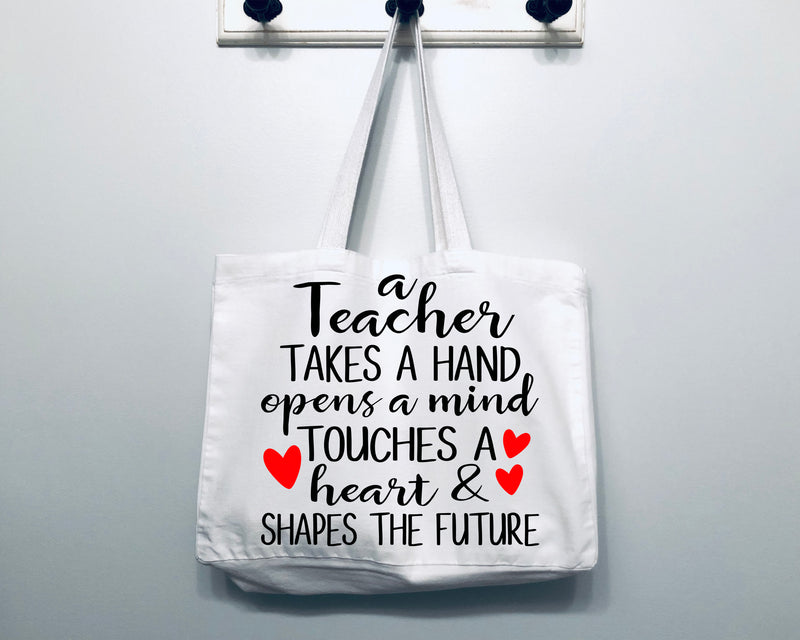 A Teacher Takes A Hand Opens A Mind Touches A Heart and Shapes A Future Tote Bag Gift Bag